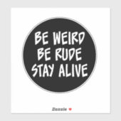 Soyez Bizarre, Soyez Rude, Restez Vivant Sticker (Feuille)