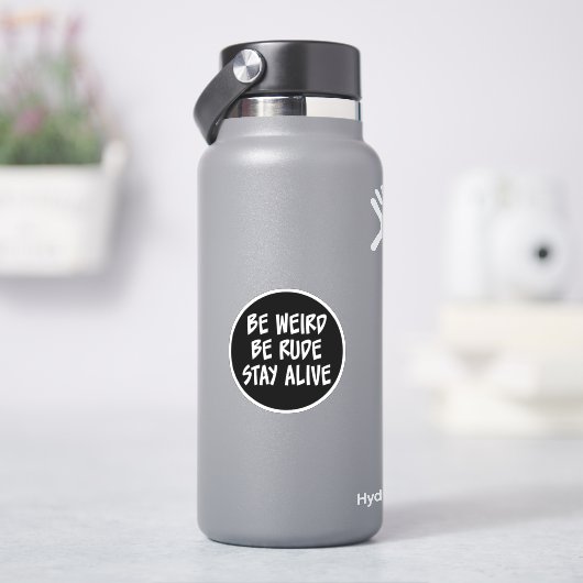 Soyez Bizarre, Soyez Rude, Restez Vivant Sticker (HydroFlask)