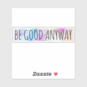 Soyez bon Sticker de toute façon (Feuille)