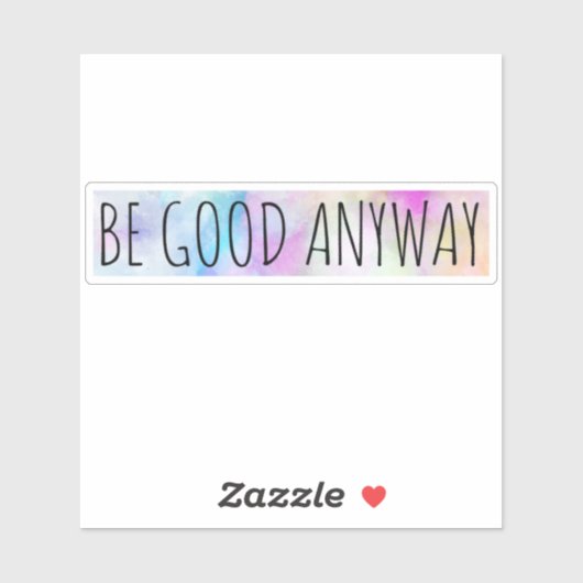 Soyez bon Sticker de toute façon (Feuille)