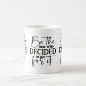 Soyez Celui Qui A Décidé... Mug Motivationnel (Centre)