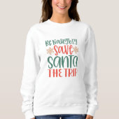Soyez coquine, sauvez père Noël voyage sweatshirt  (Devant)