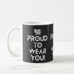 Soyez Fiers De Vous Porter Mug