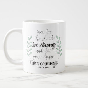 Soyez forts et prenez courage tasse de café géant