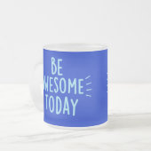 Soyez génial Mug aujourd'hui (Devant gauche)