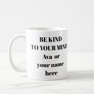 Soyez gentil avec votre esprit Santé mentale Mug