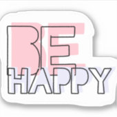 Soyez heureux autocollant (Devant)