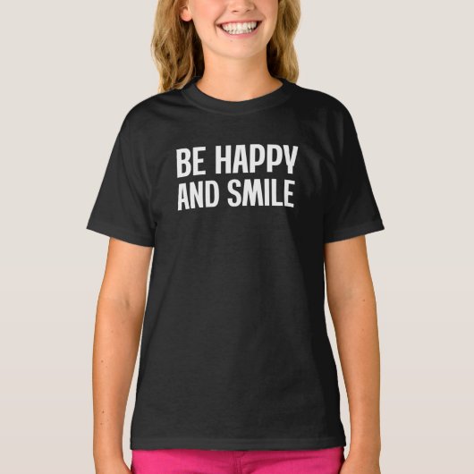 Soyez Heureux Et Souriez T-shirt (Devant)