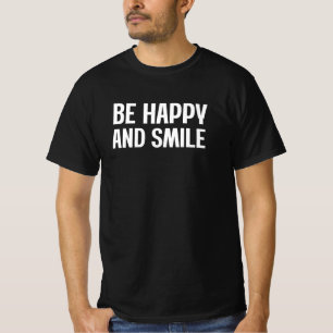 Soyez Heureux Et Souriez T-shirt