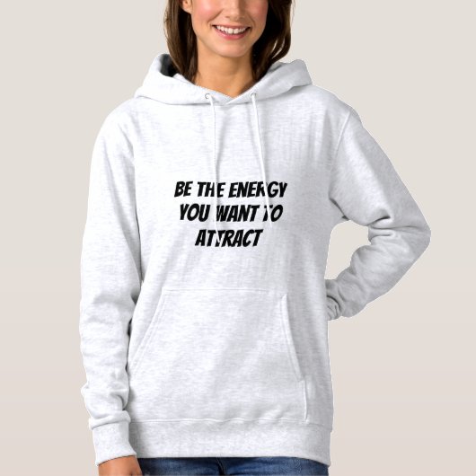 Soyez l'énergie que vous voulez attirer le Sweat - (Devant)