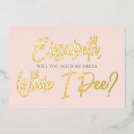 Soyez Mon Épouse Funny Pee Foil Invitation<br><div class="desc">Carte de proposition de femme de chambre amusante.</div>