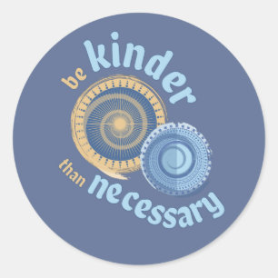 Soyez Plus Gentil Que Le Sticker Rond Classique Né
