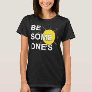 Soyez quelqu'un T-shirt de soleil