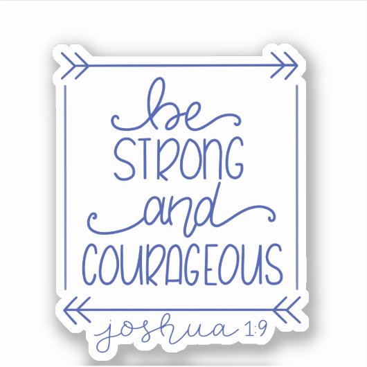 Soyez robuste et courageux Sticker (Devant)