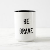 Soyez tasse courageuse (Centre)