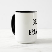 Soyez tasse courageuse (Devant gauche)