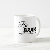 Soyez tasse de café courageuse (Devant droit)