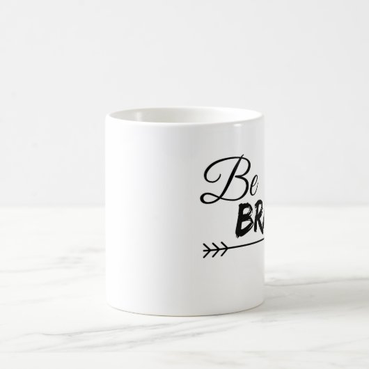 Soyez tasse de café courageuse (Centre)