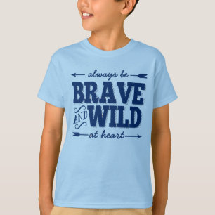 Soyez toujours courageux et sauvage au T-shirt de