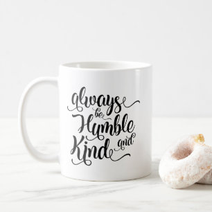 Soyez toujours tasse de café humble et aimable