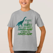 Soyez toujours un T-shirt vert Dinosaure (Devant)