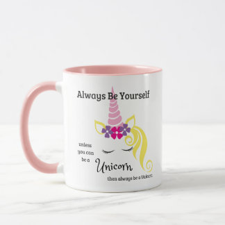 Soyez toujours vous-même ou une tasse de licorne !