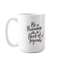 Soyez un Flamant rose - tasse inspirée