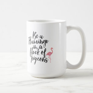 Soyez un Flamant rose - tasse inspirée