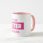soyons meilleurs humains Mug (Devant droit)