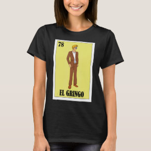 Spaans Blonde Guy Lottery Mexican Bingo El Gring T-shirt