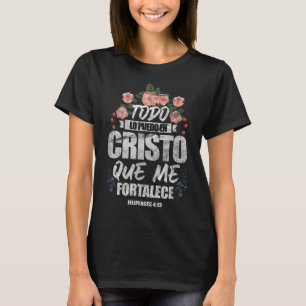 Spaans Christelijk Todo lo Puedo en Cristo Que Me T-shirt