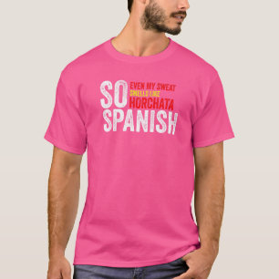 Spaans zelfs mijn Sweat mells als Horchata Gym T-shirt