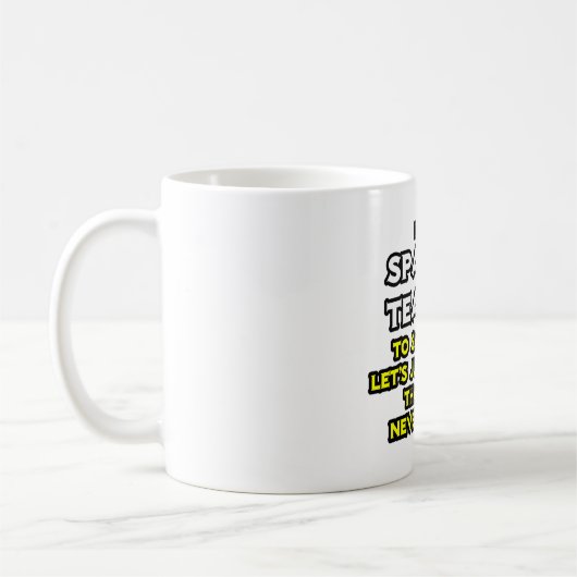 Spaanse leraar...neem aan dat ik nooit ongelijk he koffiemok (Links)