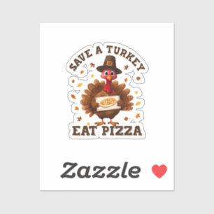 Spaar een kalkoen, eet pizza – Grappige Thanksgivi Sticker