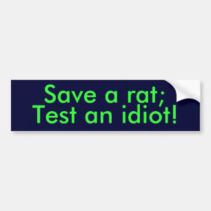 Spaar een rat;, Test een idioot! Bumpersticker