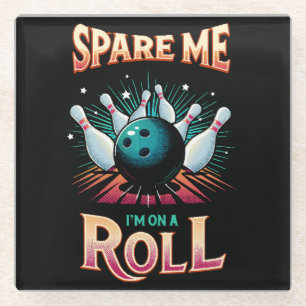 Spaar Me Ik zit op een rol - Bowling Glazen Onderzetter