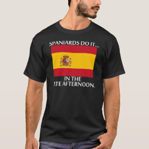 Spanjaarden Doen Het... Tegen De Late Middag. T-shirt