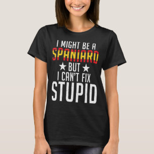 Spanje ik zou een Spanjaard kunnen zijn, maar ik v T-shirt