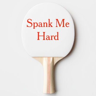 Spank me hard Ping Pong Paddle Tafeltennisbatje