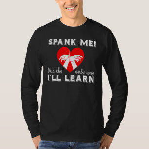 Spank me, het is de enige manier waarop ik meester t-shirt
