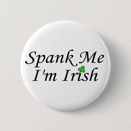 Spank me Im Irish Ronde Button 5,7 Cm (Voorkant)