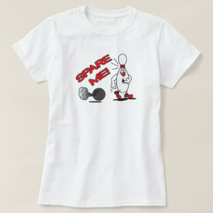 Spare me Bowling Pin   HUMOR T-shirt