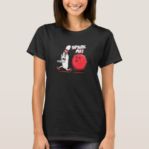 Spare me Bowling Pin Strike Bowler Team Sport T-shirt