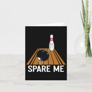 Spare Me Funny Bowling Lover Team Sport Ball Strik Kaart