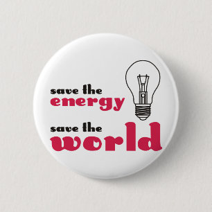 Sparen de Energie, sparen de Wereld Ronde Button 5,7 Cm