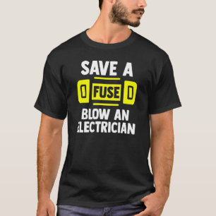 Sparen een zekering een Elektrican Elektricans T-shirt