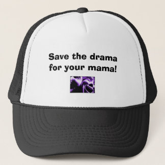 Sparen het drama voor je mama! trucker pet