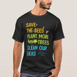 Sparen het Plant van bijen meer Bomen schone Zeeen T-shirt
