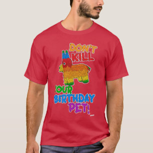 Sparen uw Birthday Pet Funny Pinata Ontwerp T-shirt