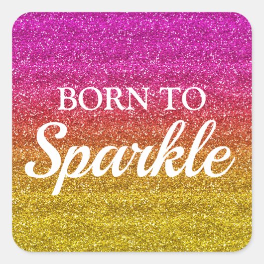 Sparkly Pink and Yellow Glitter Born to Sparkle Vierkante Sticker (Voorkant)
